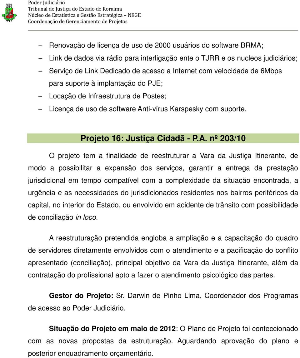 ti-vírus Karspesky com suporte. Projeto 16: Justiça Cidadã - P.A.