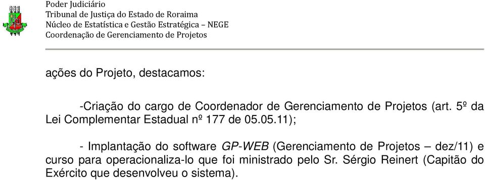 05.11); - Implantação do software GP-WEB (Gerenciamento de Projetos dez/11) e curso