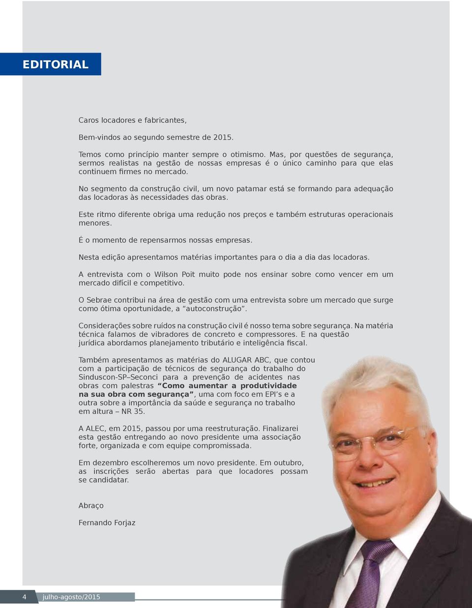 No segmento da construção civil, um novo patamar está se formando para adequação das locadoras às necessidades das obras.