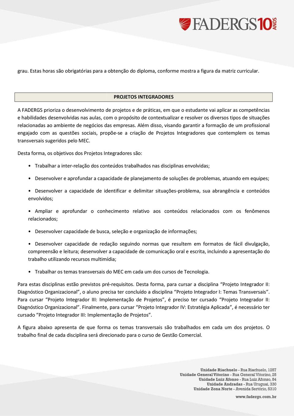 diversos tipos de situações relacionadas ao ambiente de negócios das empresas.