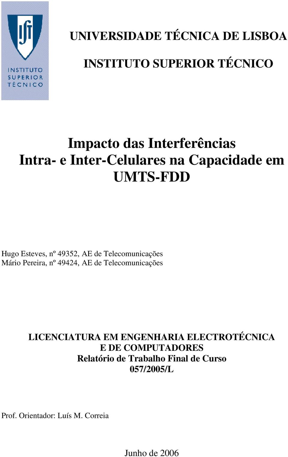 Pereira, nº 49424, AE de Telecomunicações LICENCIATURA EM ENGENHARIA ELECTROTÉCNICA E DE