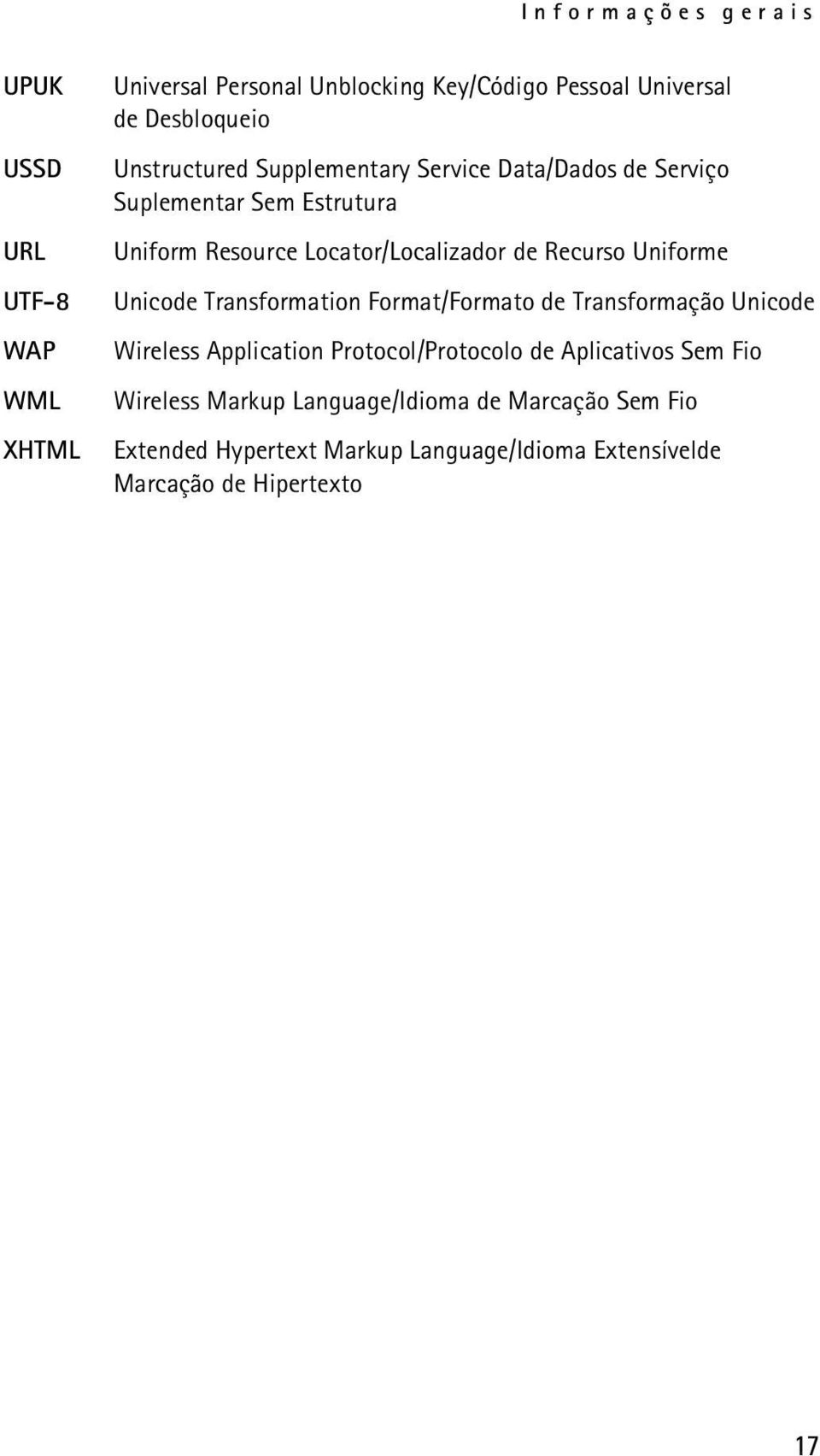 Uniforme Unicode Transformation Format/Formato de Transformação Unicode Wireless Application Protocol/Protocolo de Aplicativos Sem