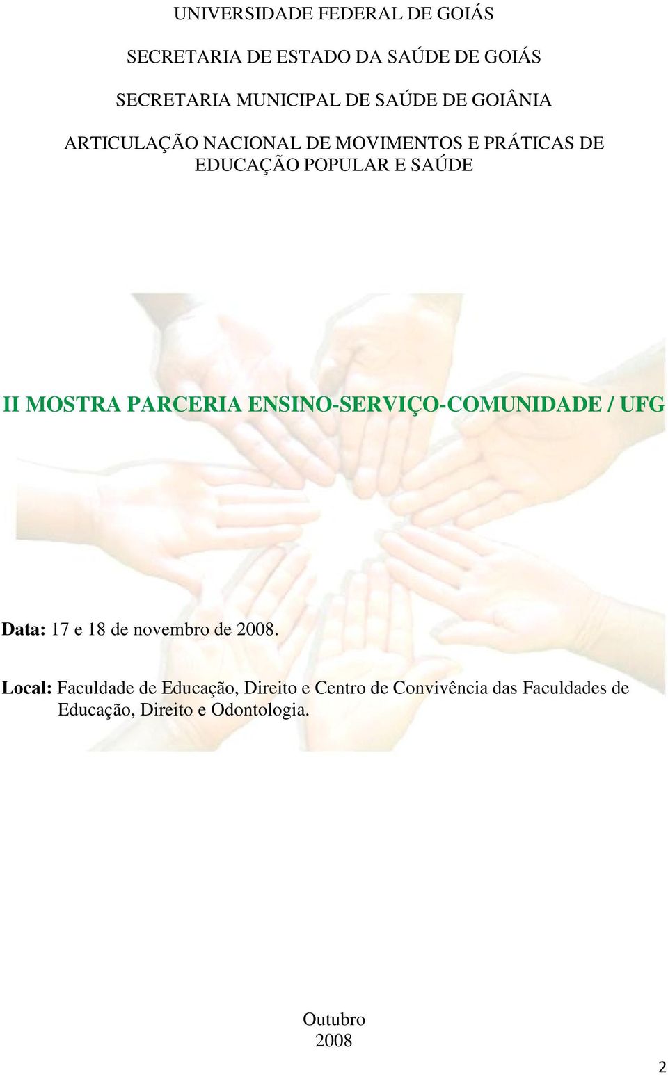 PARCERIA ENSINO-SERVIÇO-COMUNIDADE / UFG Data: 17 e 18 de novembro de 2008.