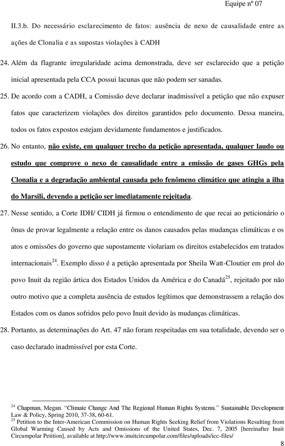 De acordo com a CADH, a Comissão deve declarar inadmissível a petição que não expuser fatos que caracterizem violações dos direitos garantidos pelo documento.