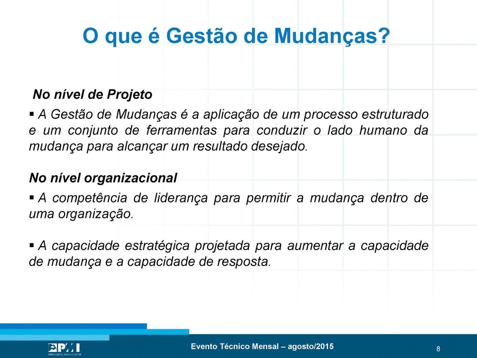 para conduzir o lado humano da mudança para alcançar um resultado desejado.