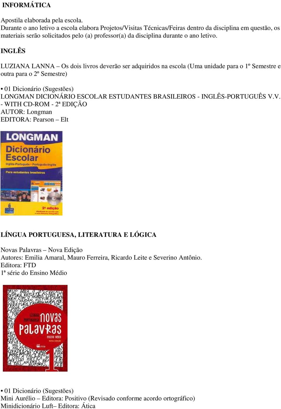 V. - WITH CD-ROM - 2ª EDIÇÃO AUTOR: Longman EDITORA: Pearson Elt LÍNGUA PORTUGUESA, LITERATURA E LÓGICA Novas Palavras Nova Edição Autores: Emilia Amaral, Mauro