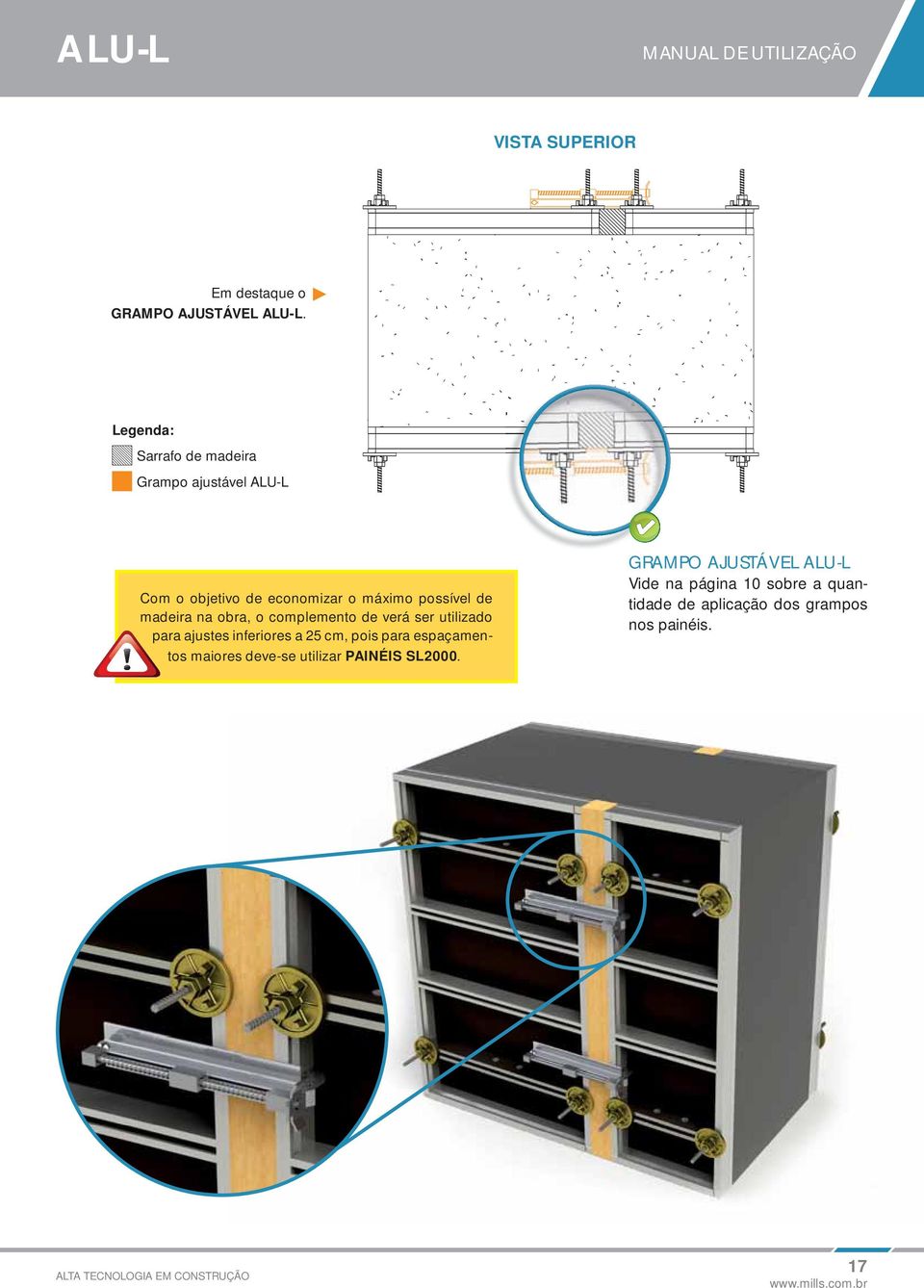 obra, o complemento de verá ser utilizado para ajustes inferiores a 25 cm, pois para espaçamentos maiores deve-se