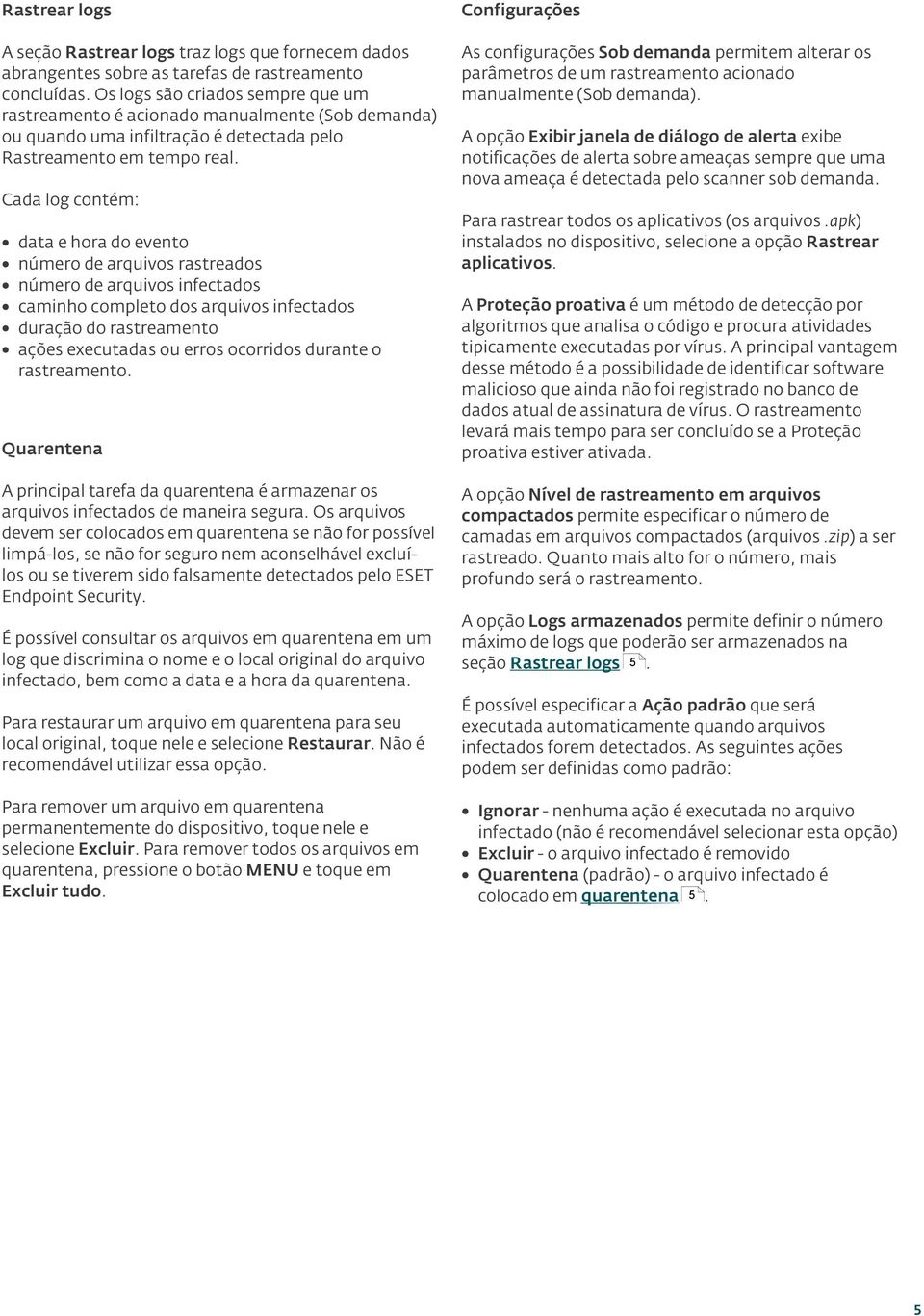 As configurações Sob demanda permitem alterar os parâmetros de um rastreamento acionado manualmente (Sob demanda).