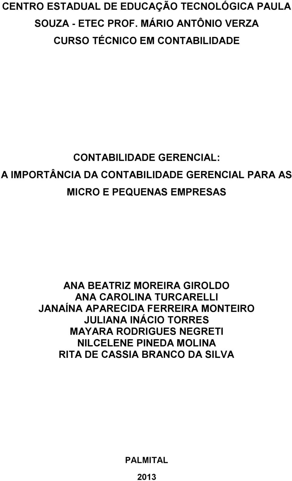 CONTABILIDADE GERENCIAL PARA AS MICRO E PEQUENAS EMPRESAS ANA BEATRIZ MOREIRA GIROLDO ANA CAROLINA