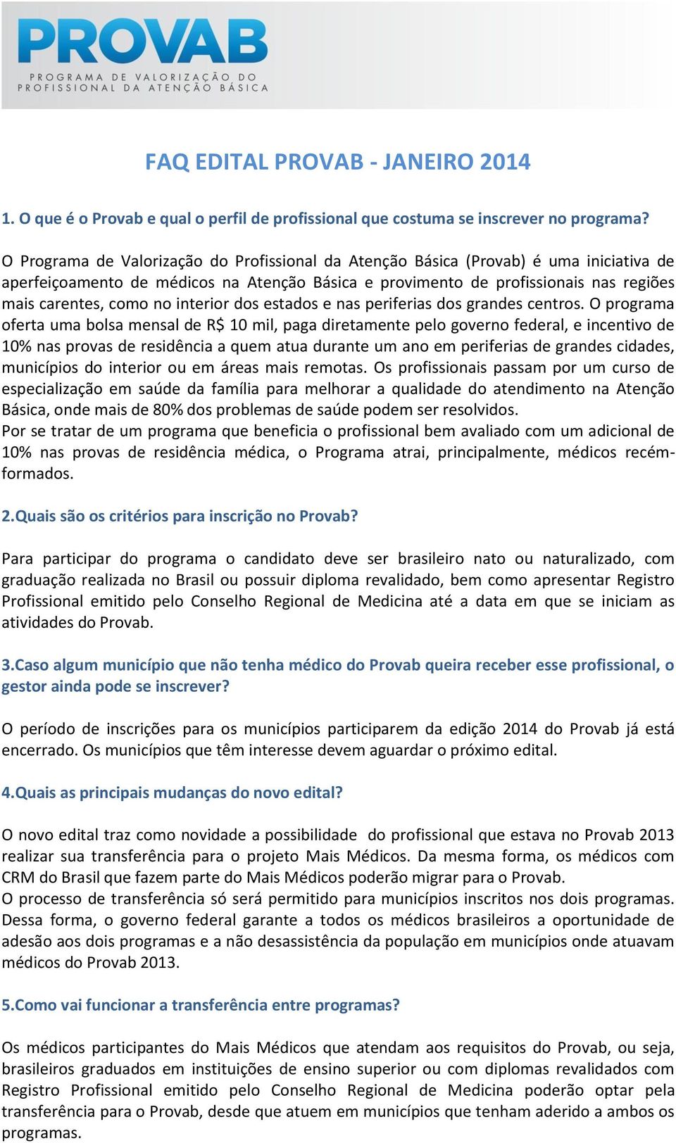 interior dos estados e nas periferias dos grandes centros.