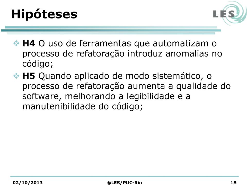 sistemático, o processo de refatoração aumenta a qualidade do software,