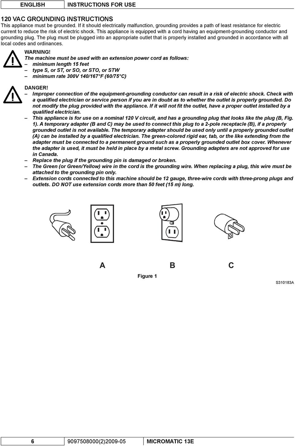 This appliance is equipped with a cord having an equipment-grounding conductor and grounding plug.