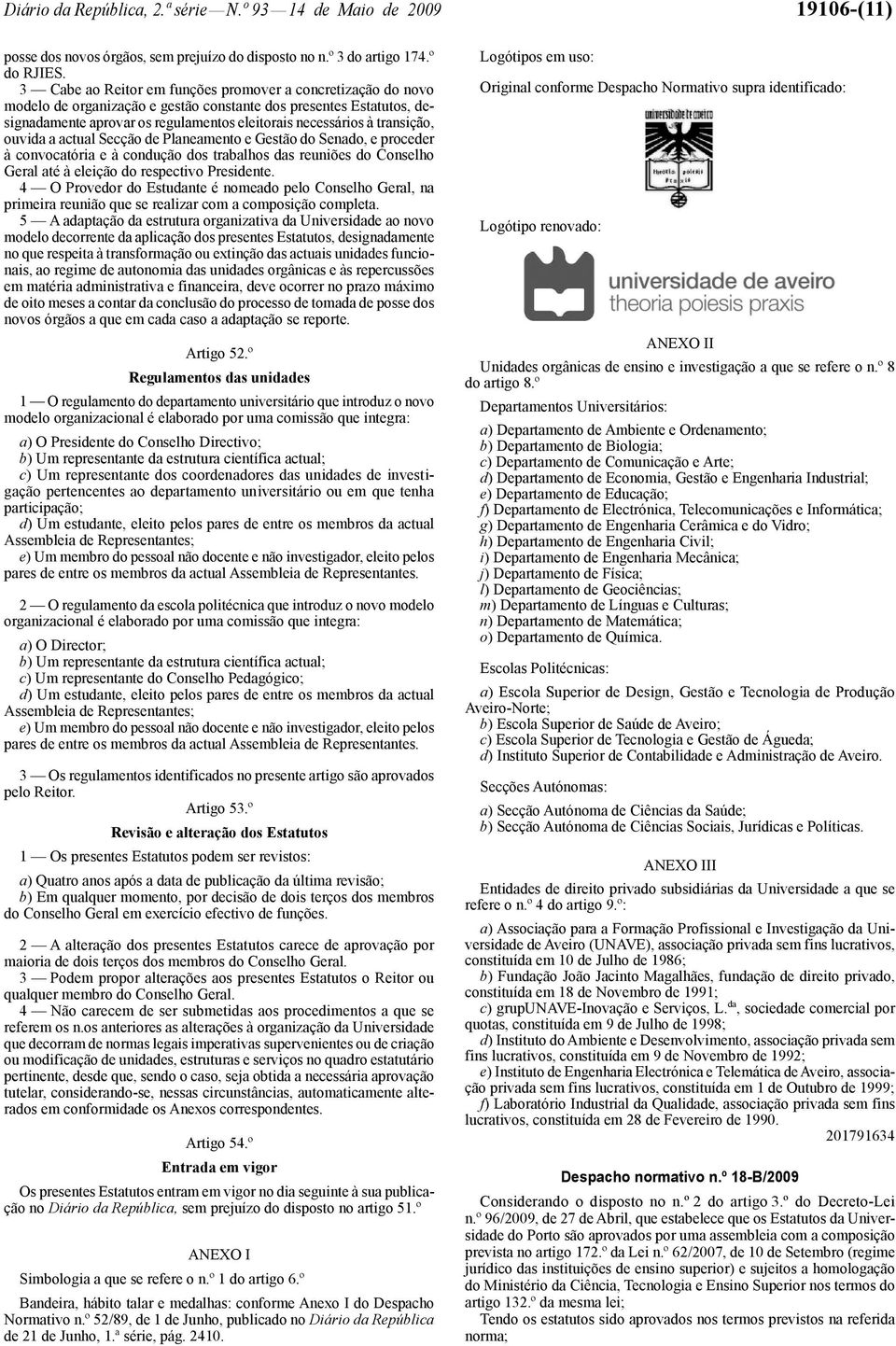 transição, ouvida a actual Secção de Planeamento e Gestão do Senado, e proceder à convocatória e à condução dos trabalhos das reuniões do Conselho Geral até à eleição do respectivo Presidente.