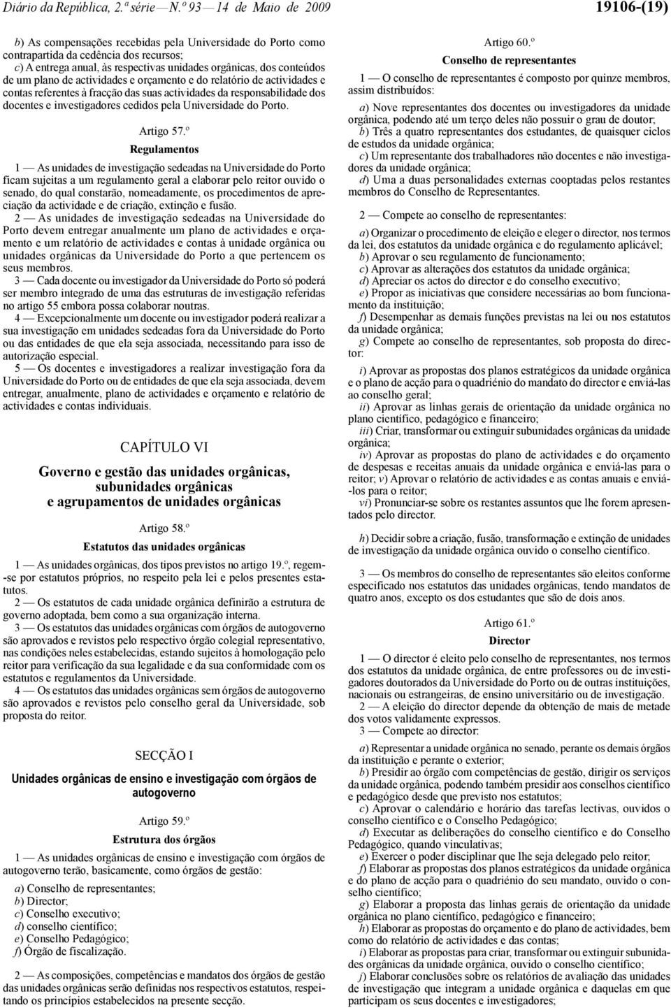 conteúdos de um plano de actividades e orçamento e do relatório de actividades e contas referentes à fracção das suas actividades da responsabilidade dos docentes e investigadores cedidos pela