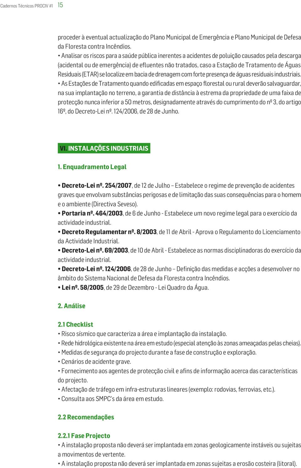 Residuais (ETAR) se localize em bacia de drenagem com forte presença de águas residuais industriais.