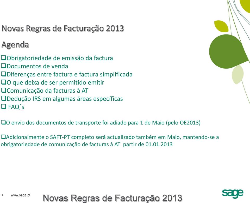 envio dos documentos de transporte foi adiado para 1 de Maio (pelo OE2013) Adicionalmente o SAFT-PT completo será