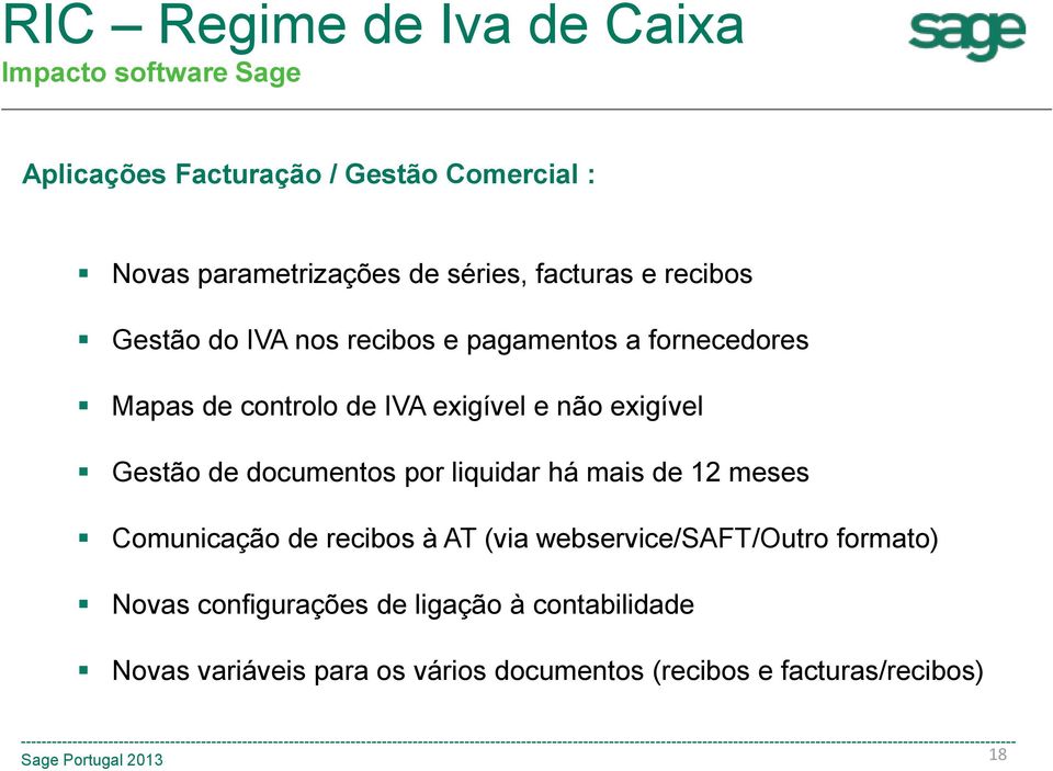 Gestão de documentos por liquidar há mais de 12 meses Comunicação de recibos à AT (via webservice/saft/outro formato) Novas