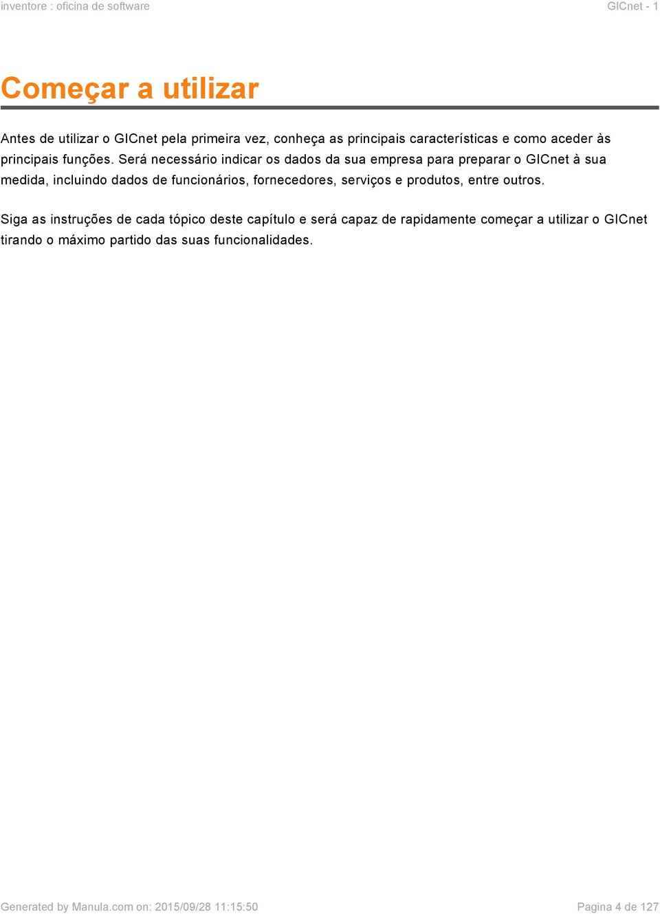 Será necessário indicar os dados da sua empresa para preparar o GICnet à sua medida, incluindo dados de funcionários, fornecedores,