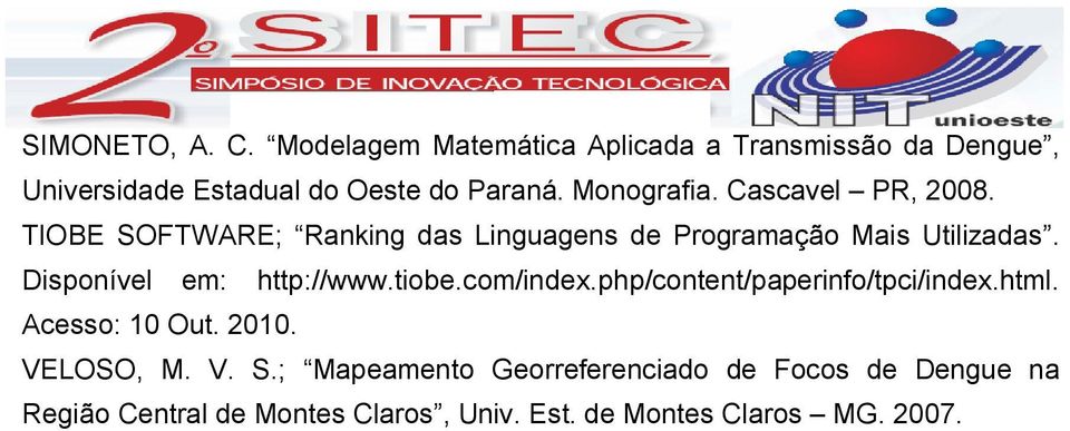 Disponível em: http://www.tiobe.com/index.php/content/paperinfo/tpci/index.html. Acesso: 10 Out. 2010. VELOSO, M.