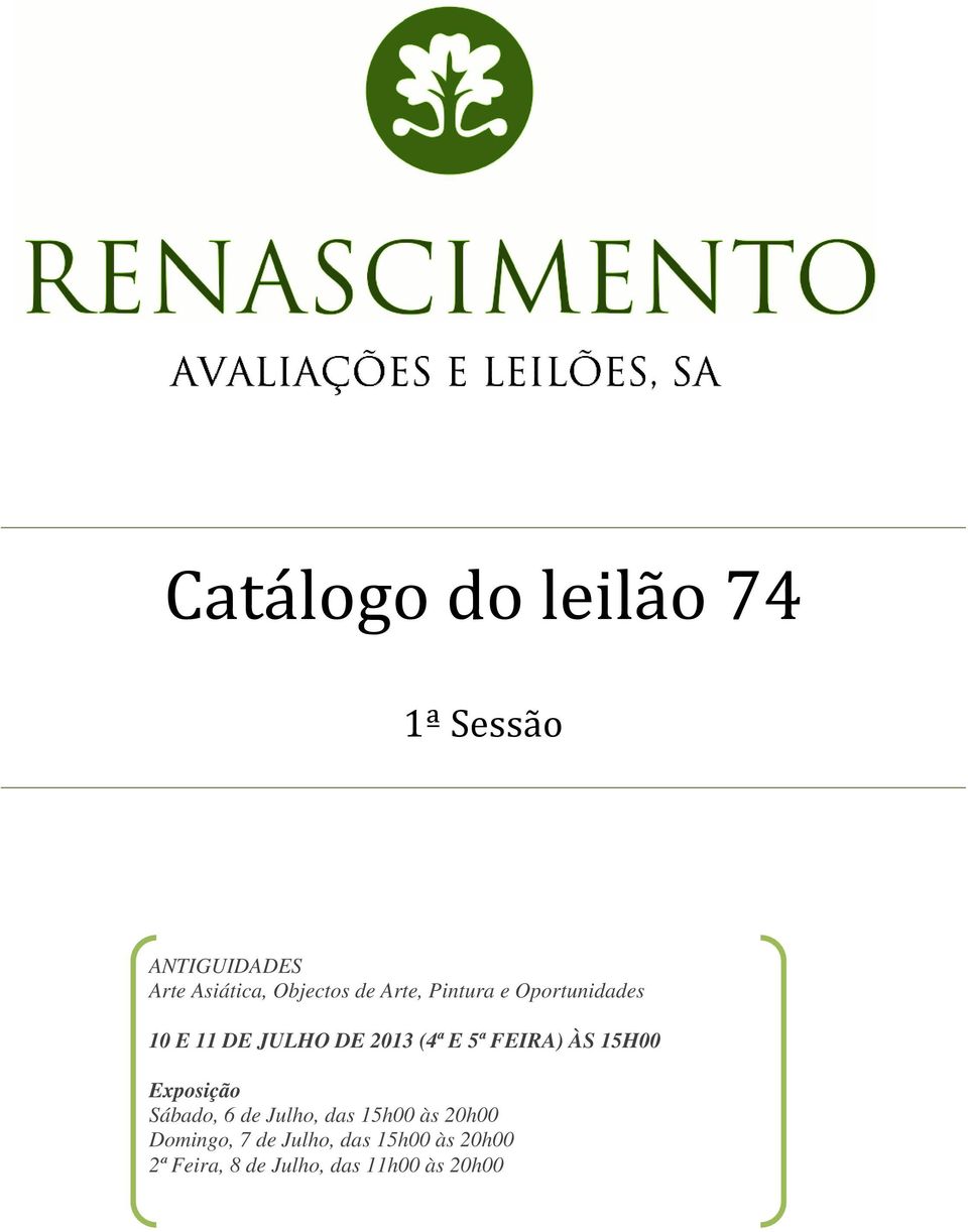 FEIRA) ÀS 15H00 Exposição Sábado, 6 de Julho, das 15h00 às 20h00