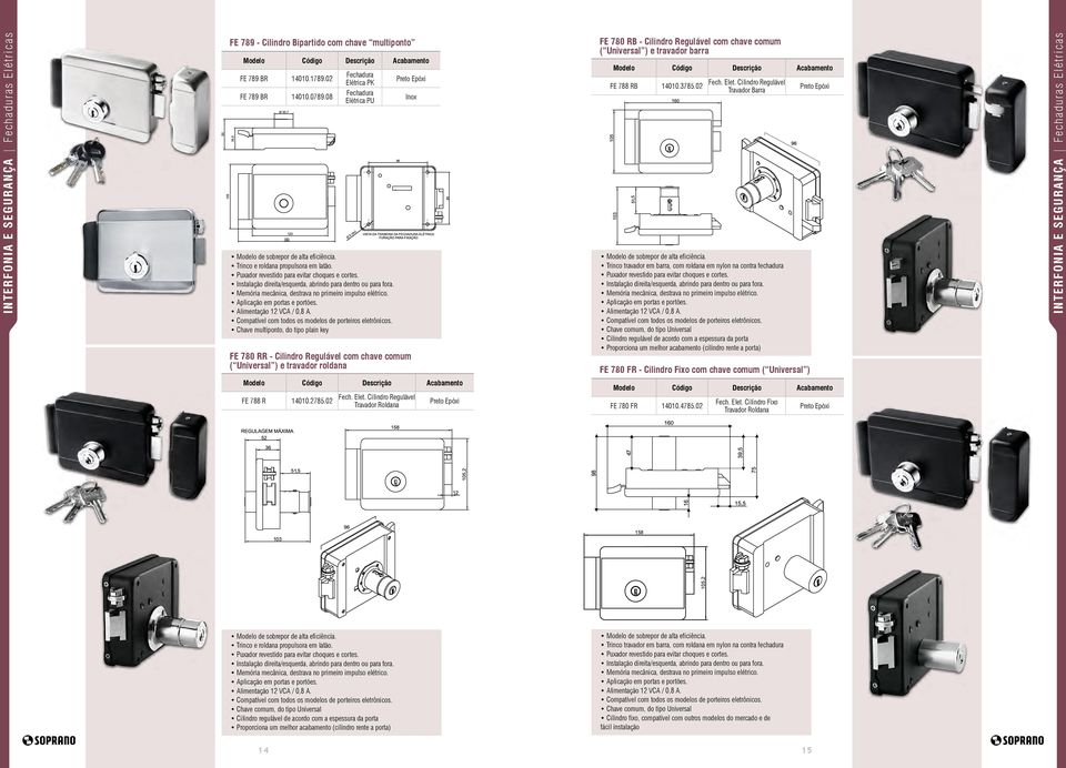 Instalação direita/esquerda, abrindo para dentro ou para fora. Memória mecânica, destrava no primeiro impulso elétrico. Aplicação em portas e portões. Alimentação 12 VCA / 0,8 A.