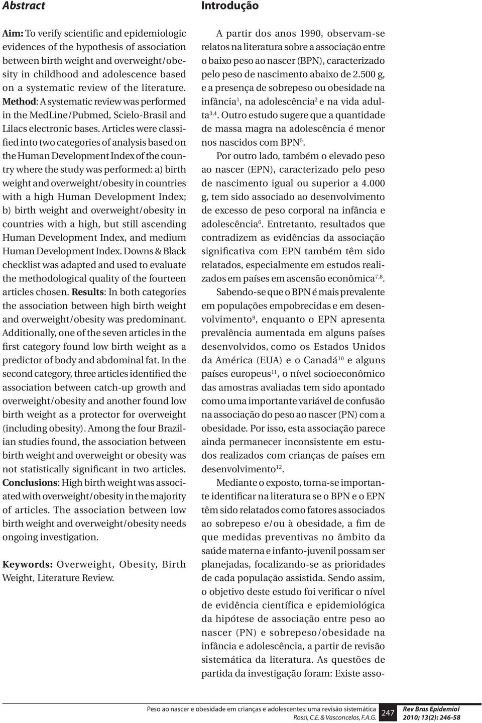 Articles were classified into two categories of analysis based on the Human Development Index of the country where the study was performed: a) birth weight and overweight/obesity in countries with a