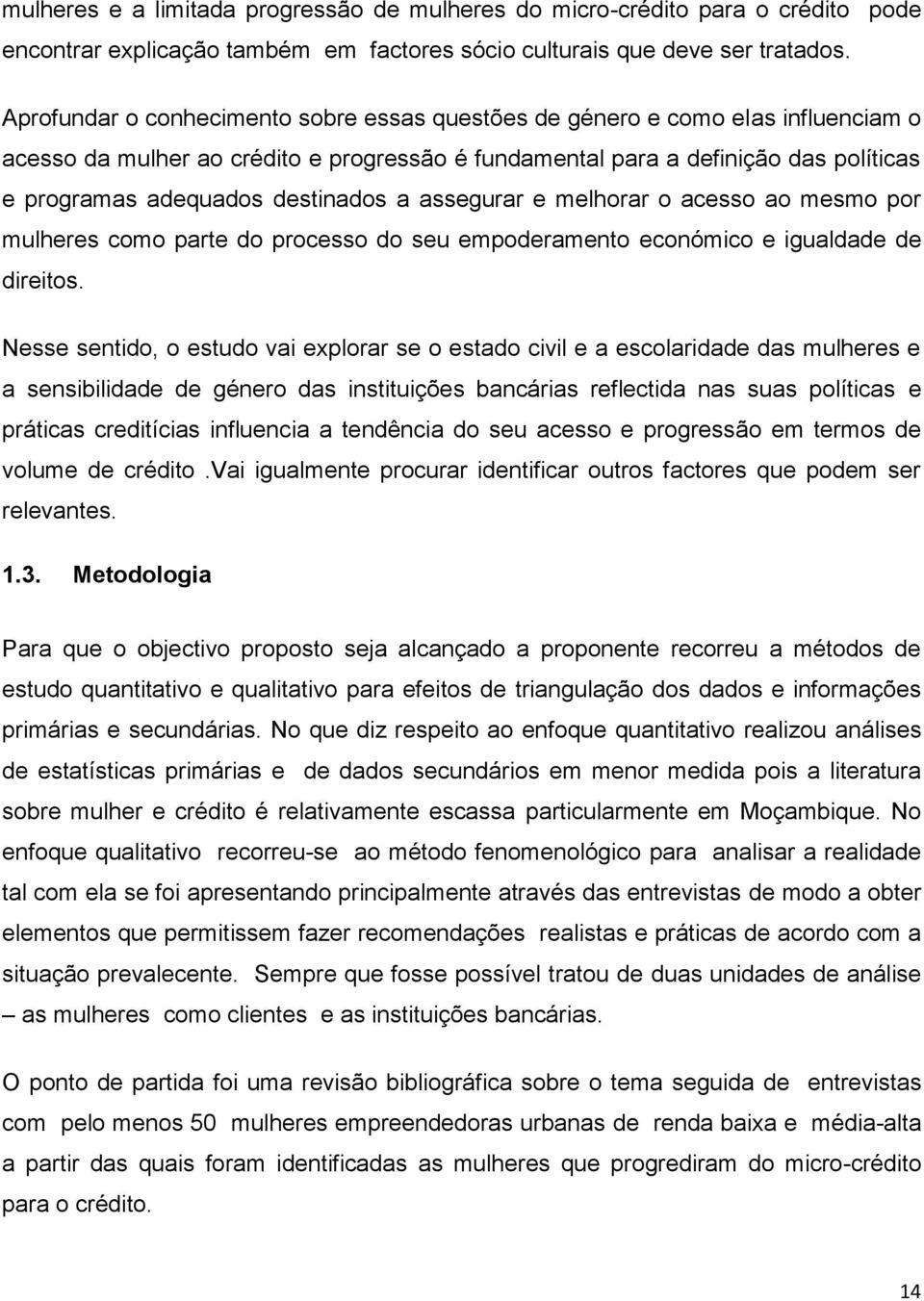 destinados a assegurar e melhorar o acesso ao mesmo por mulheres como parte do processo do seu empoderamento económico e igualdade de direitos.