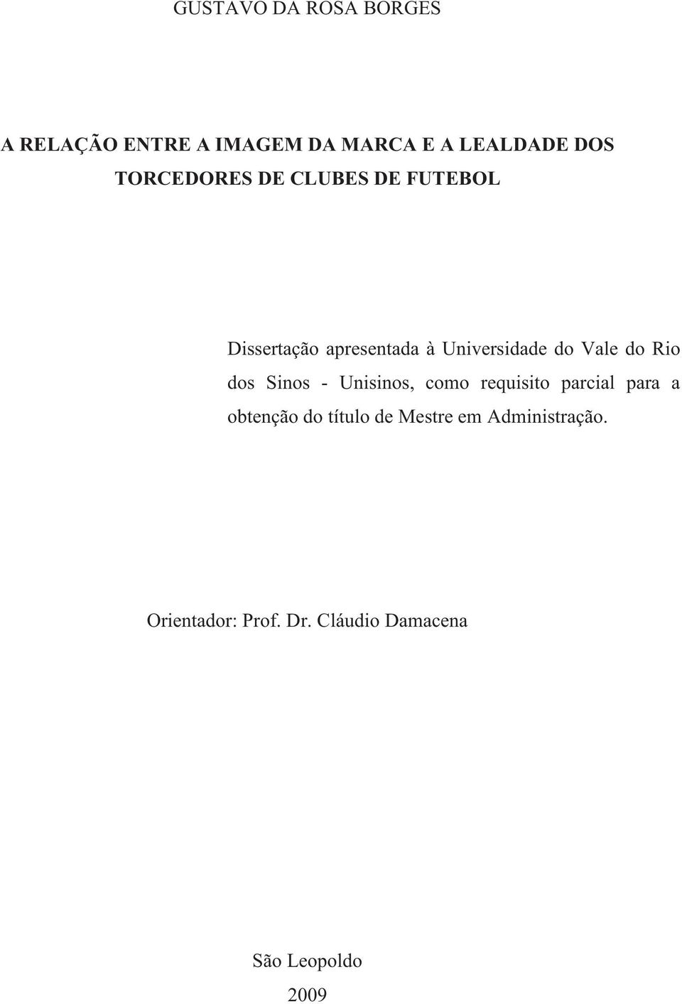 do Rio dos Sinos - Unisinos, como requisito parcial para a obtenção do título