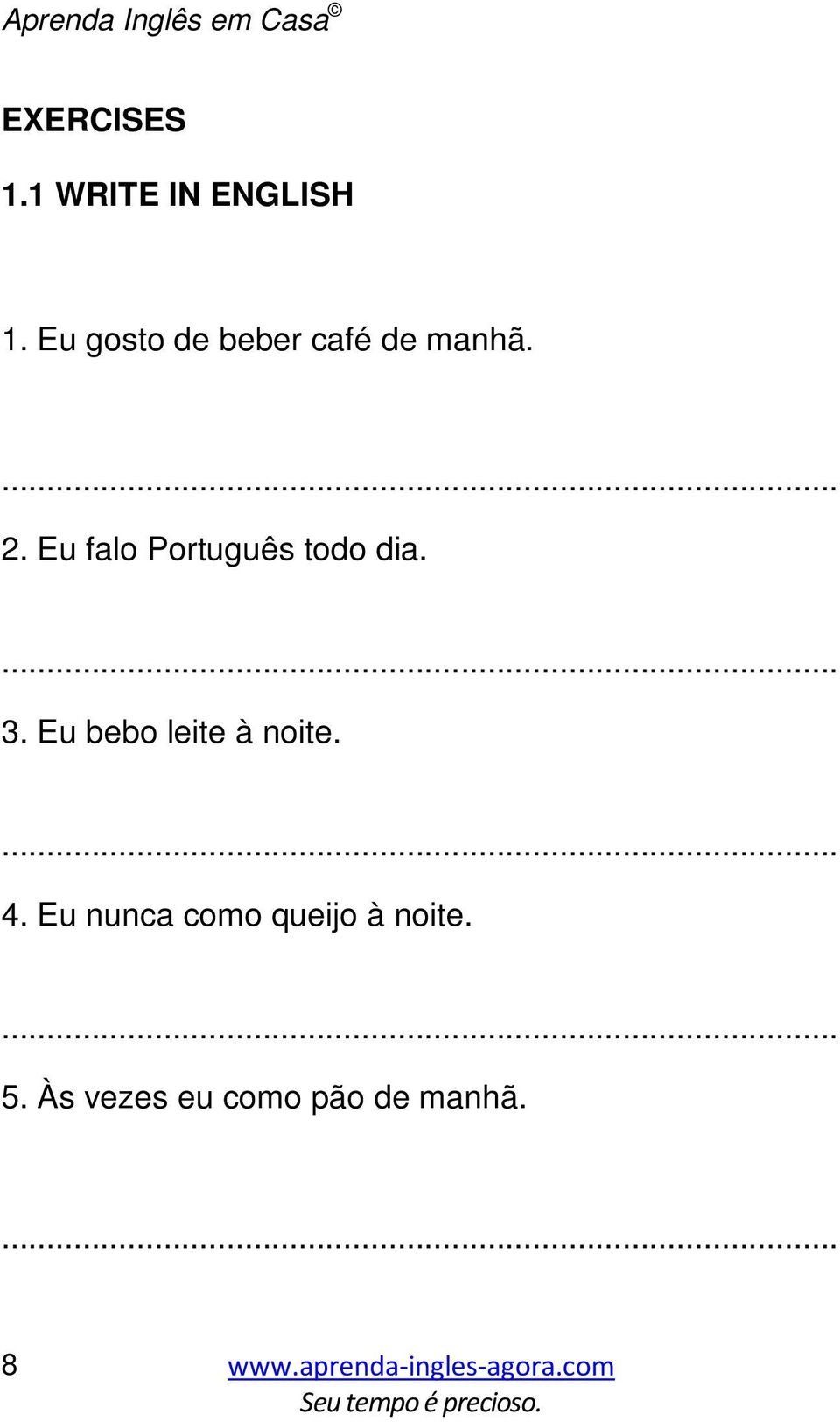 2. Eu falo Português todo dia. 3.