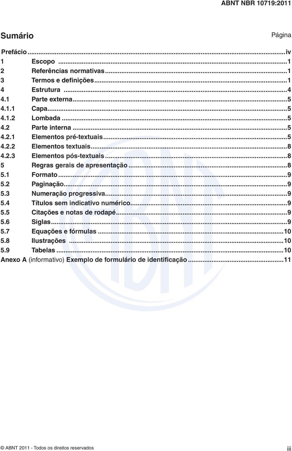 ..9 5.2 Paginação...9 5.3 Numeração progressiva...9 5.4 Títulos sem indicativo numérico...9 5.5 Citações e notas de rodapé...9 5.6 Siglas...9 5.7 Equações e fórmulas.