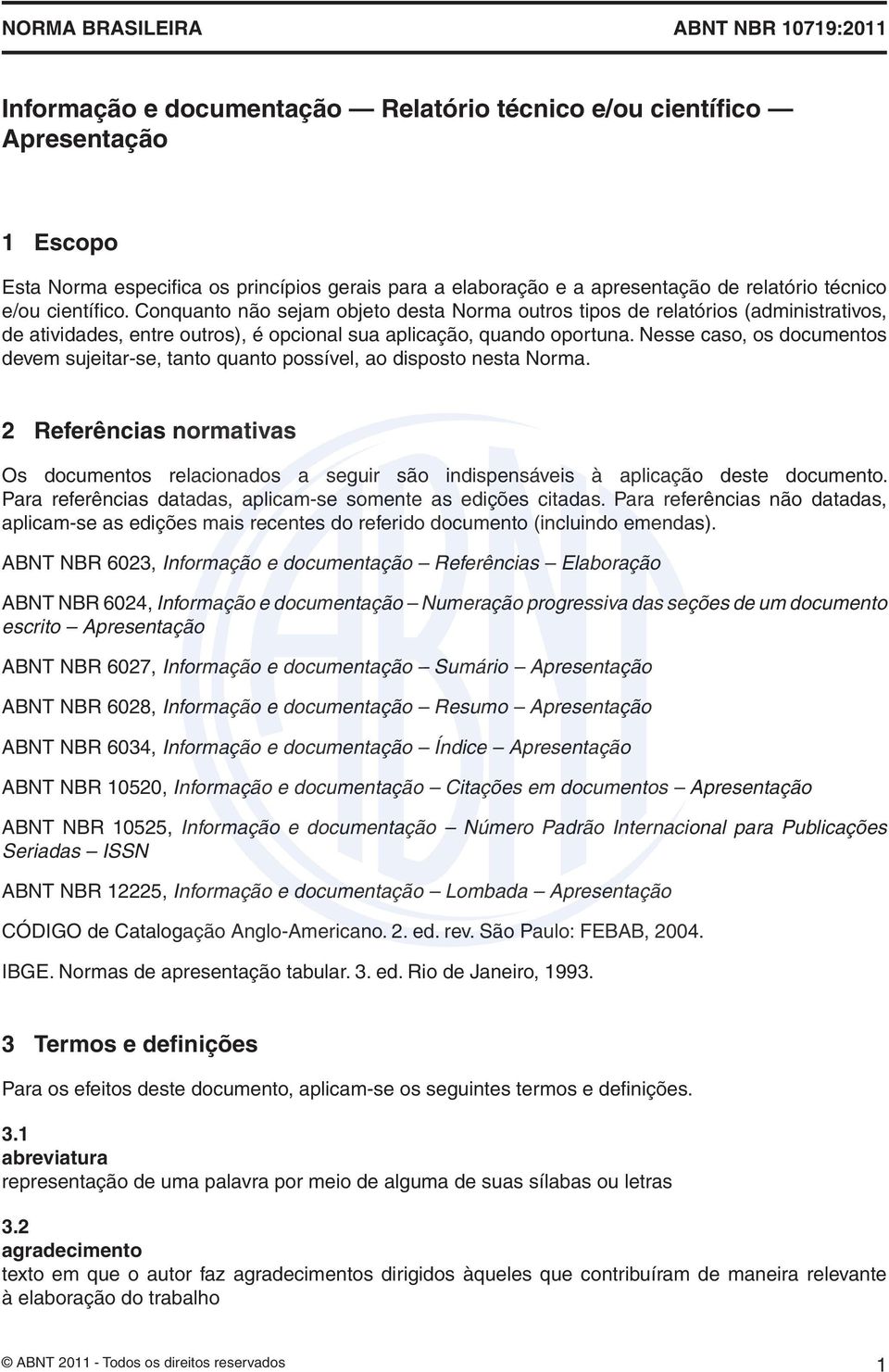 Nesse caso, os documentos devem sujeitar-se, tanto quanto possível, ao disposto nesta Norma.