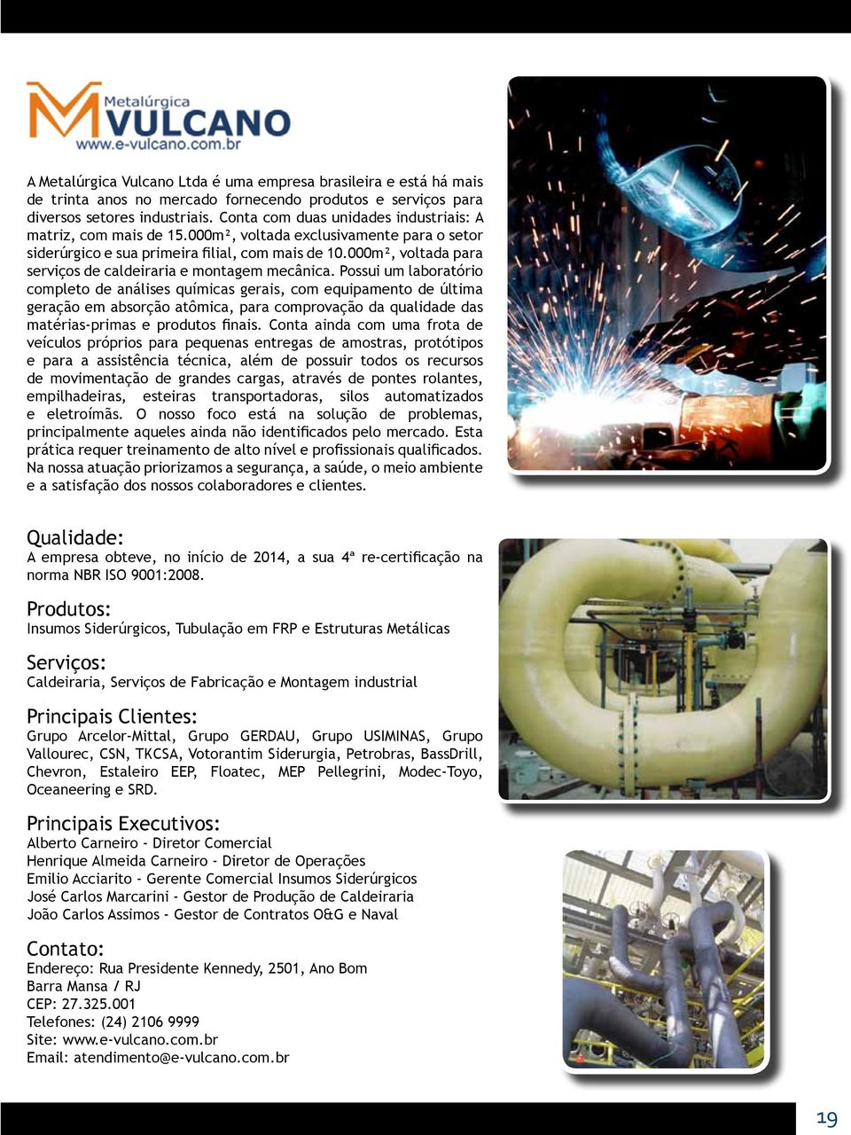 000m², voltada para serviços de caldeiraria e montagem mecânica.