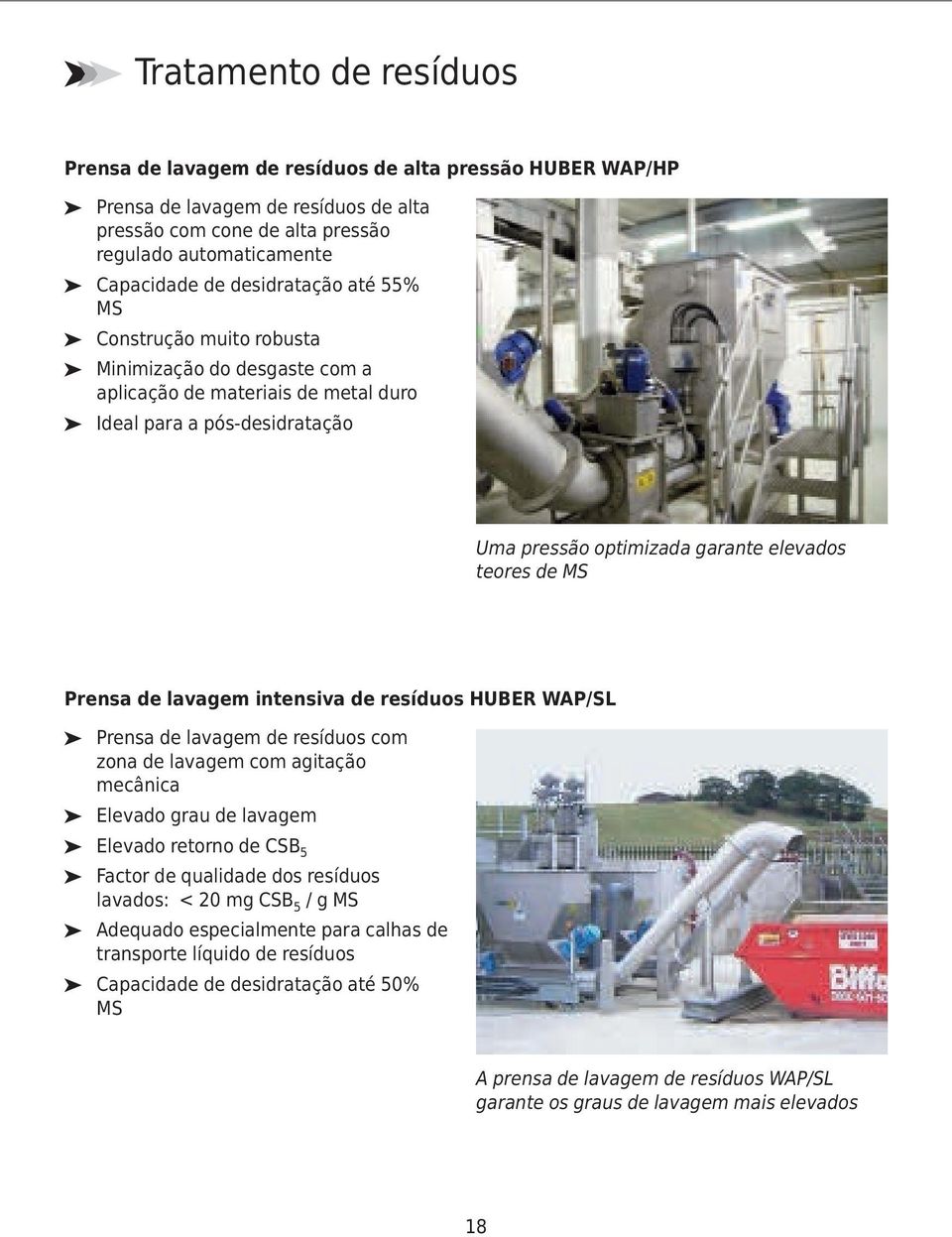 Prensa de lavagem intensiva de resíduos HUBER WAP/SL Prensa de lavagem de resíduos com zona de lavagem com agitação mecânica Elevado grau de lavagem Elevado retorno de CSB 5 Factor de qualidade dos