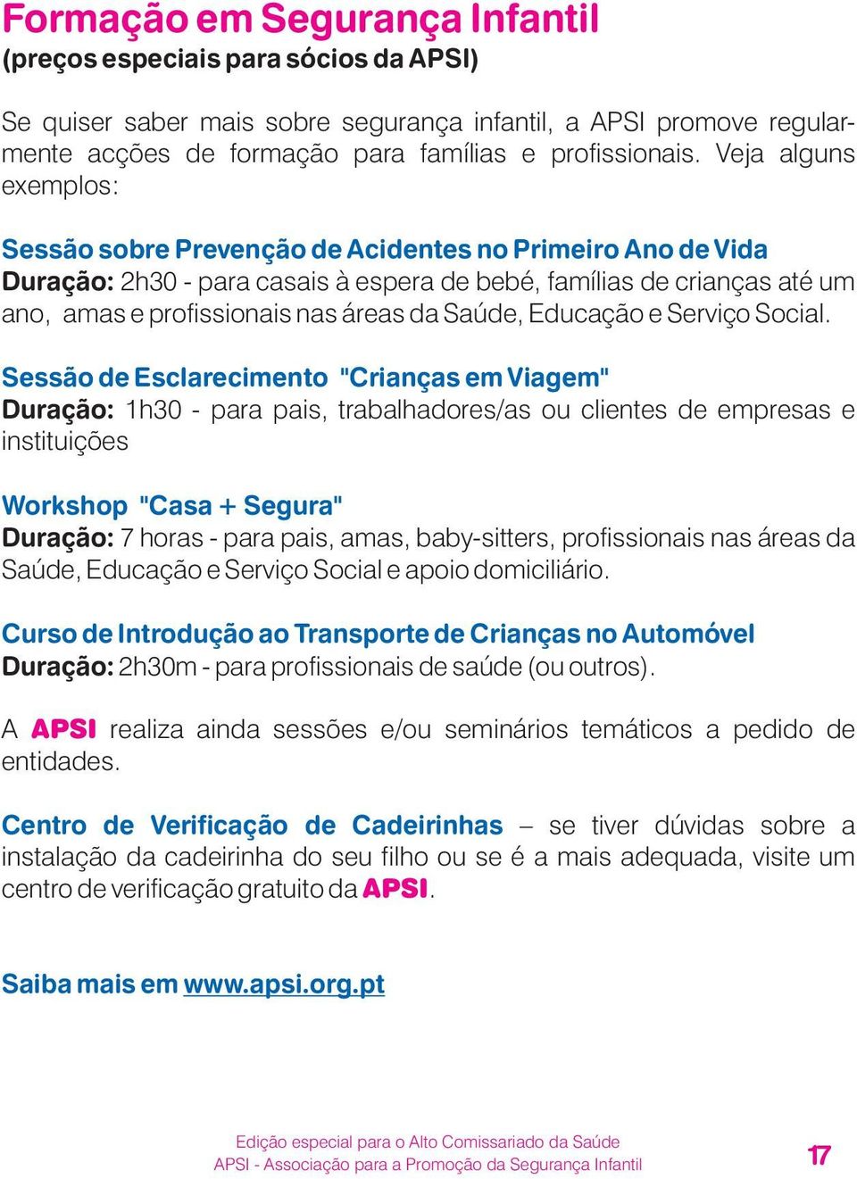 Saúde, Educação e Serviço Social.