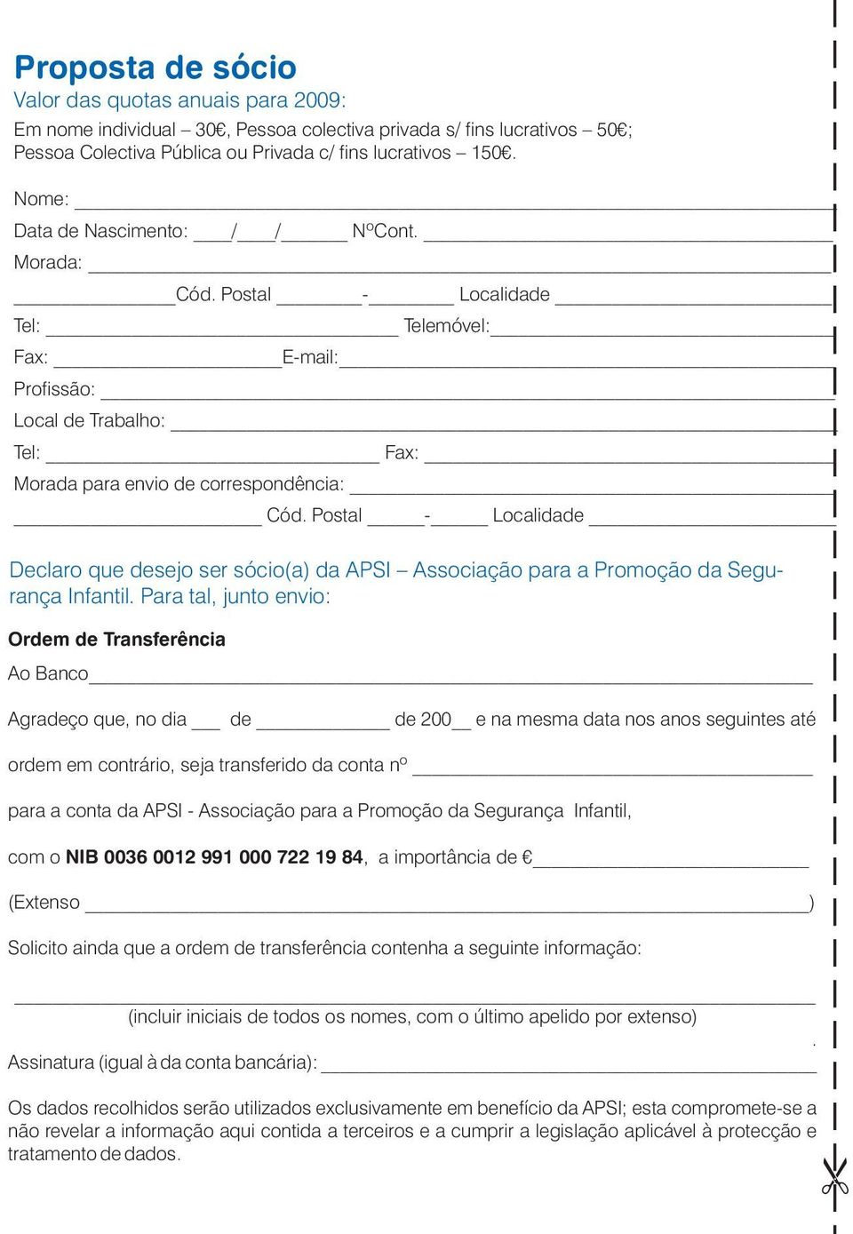 Postal - Localidade Declaro que desejo ser sócio(a) da APSI Associação para a Promoção da Segurança Infantil.