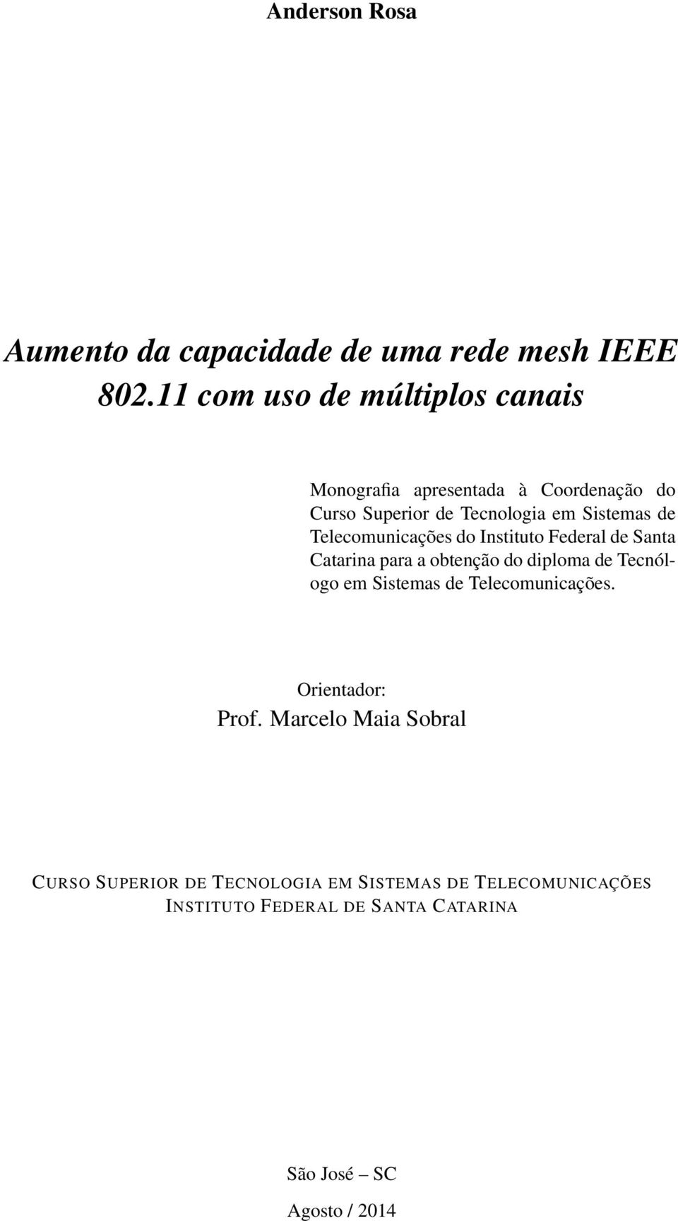 Telecomunicações do Instituto Federal de Santa Catarina para a obtenção do diploma de Tecnólogo em Sistemas de