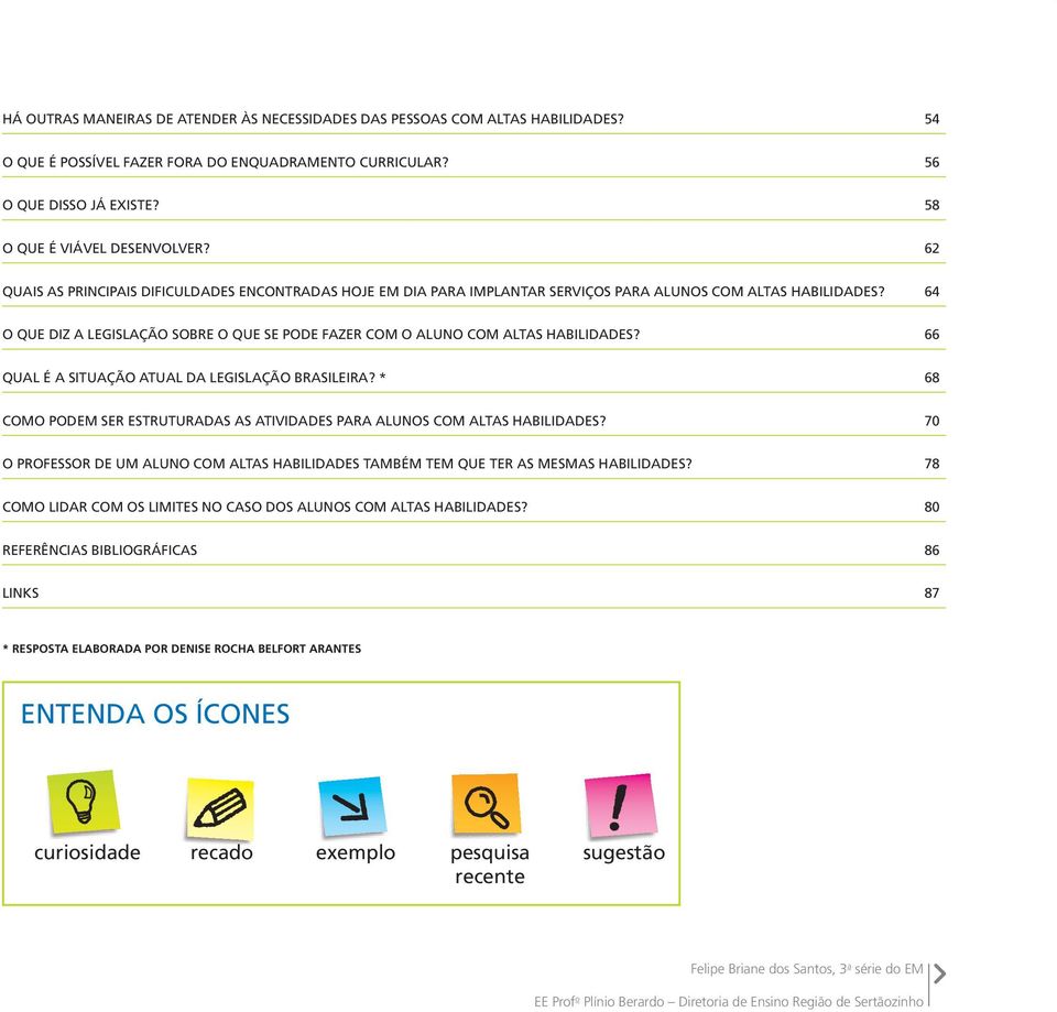 64 o que diz a legislação Sobre o que Se pode fazer Com o aluno Com altas habilidades? 66 qual é a Situação atual da legislação brasileira?