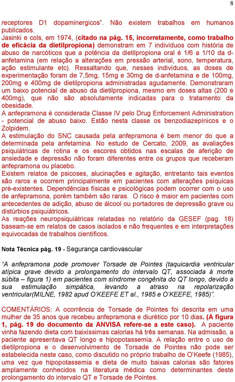 relação a alterações em pressão arterial, sono, temperatura, ação estimulante etc).