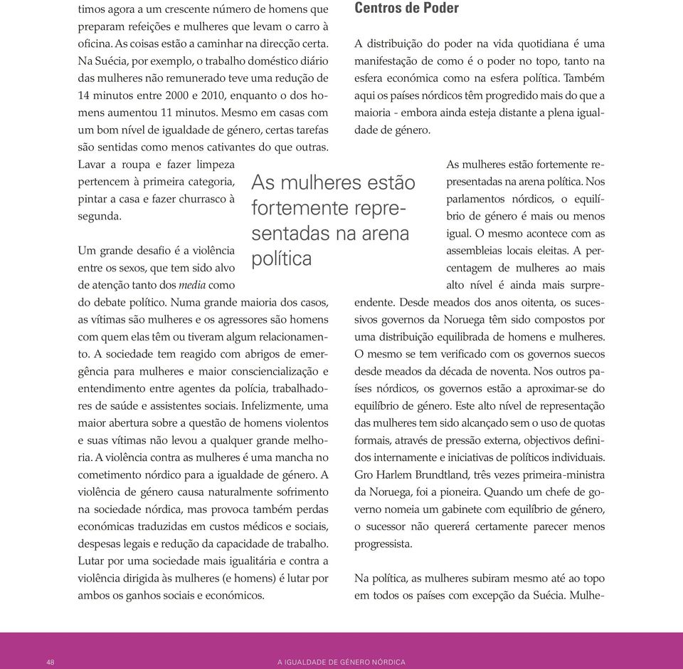 Mesmo em casas com um bom nível de igualdade de género, certas tarefas são sentidas como menos cativantes do que outras.