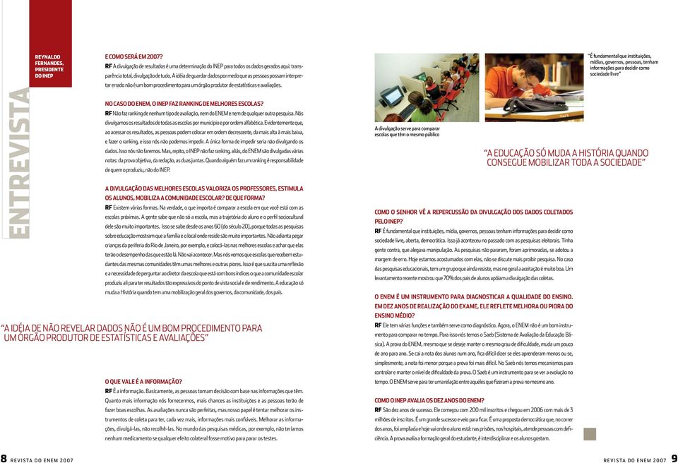 A idéia de guardar dados por medo que as pessoas possam interpretar errado não é um bom procedimento para um órgão produtor de estatísticas e avaliações.