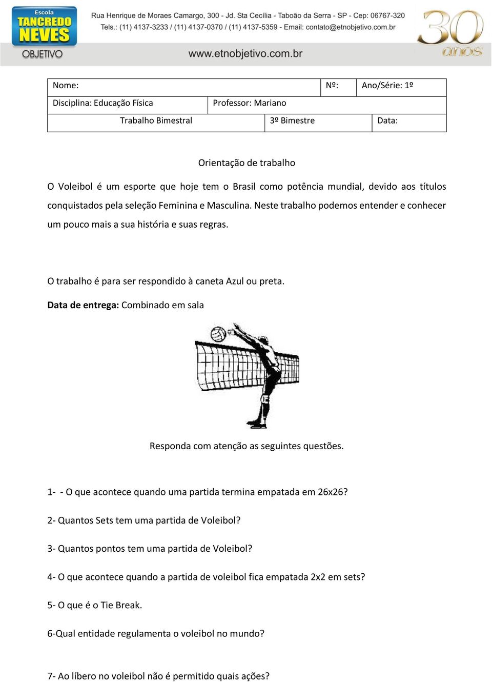 O trabalho é para ser respondido à caneta Azul ou preta. Data de entrega: Combinado em sala Responda com atenção as seguintes questões.