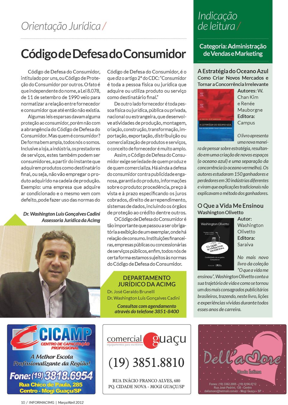 Algumas leis esparsas davam alguma proteção ao consumidor, porém não com a abrangência do Código de Defesa do Consumidor. Mas quem é consumidor? De forma bem ampla, todos nós o somos.