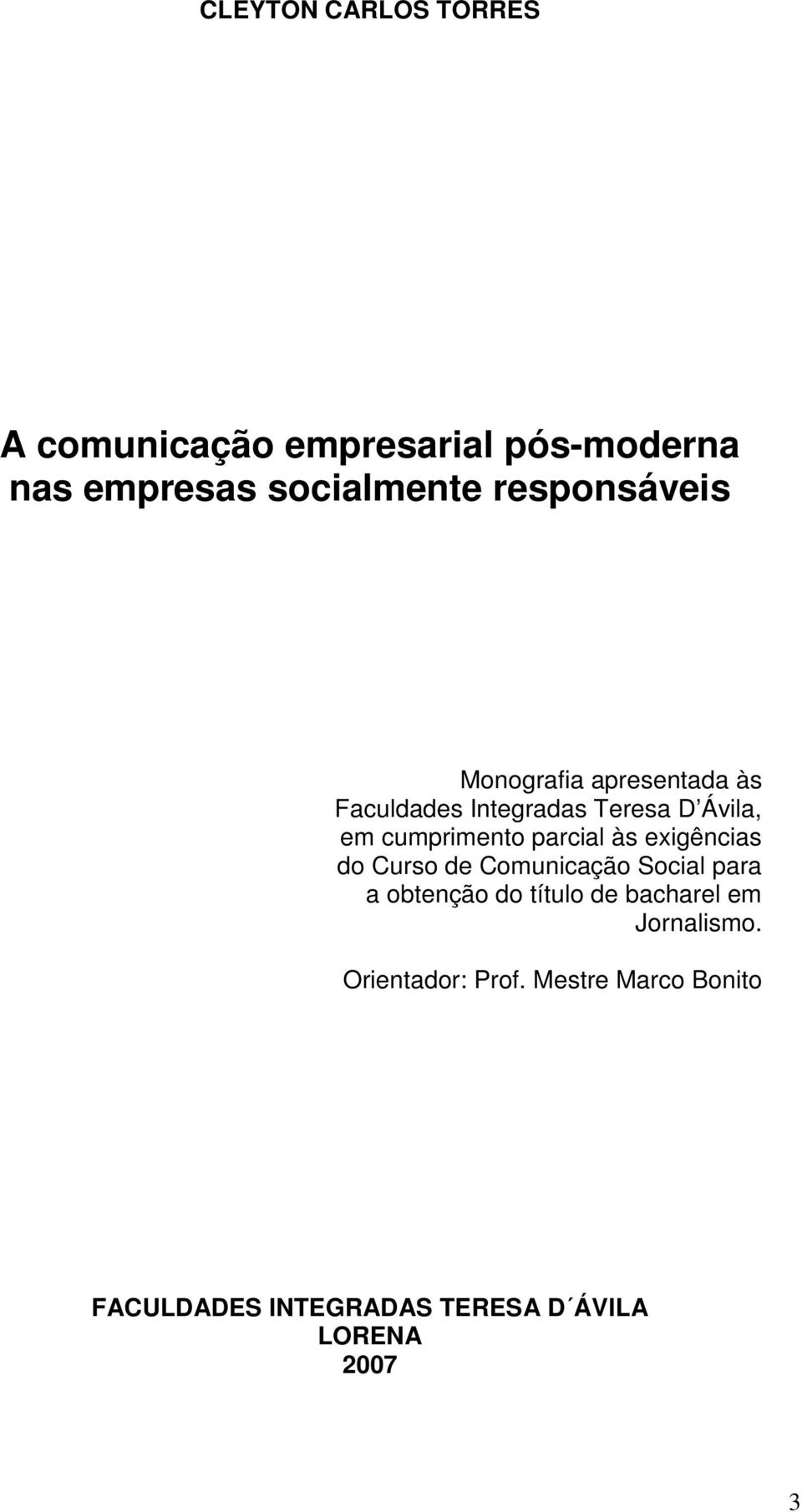 parcial às exigências do Curso de Comunicação Social para a obtenção do título de bacharel