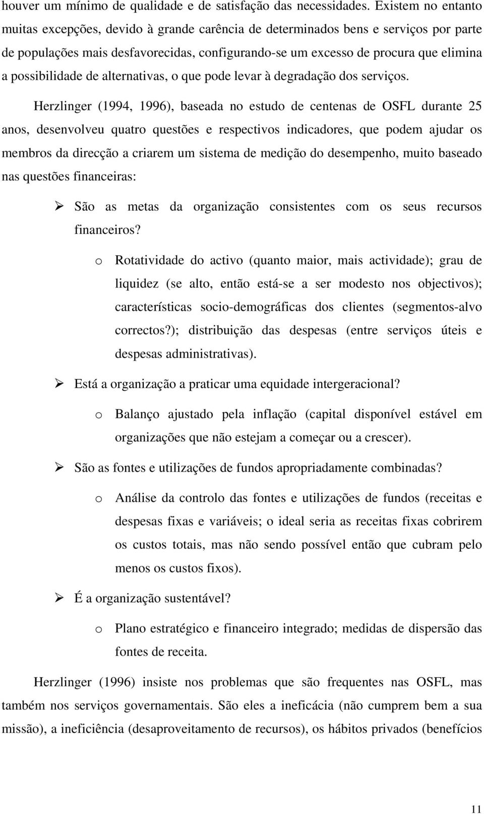 possibilidade de alternativas, o que pode levar à degradação dos serviços.