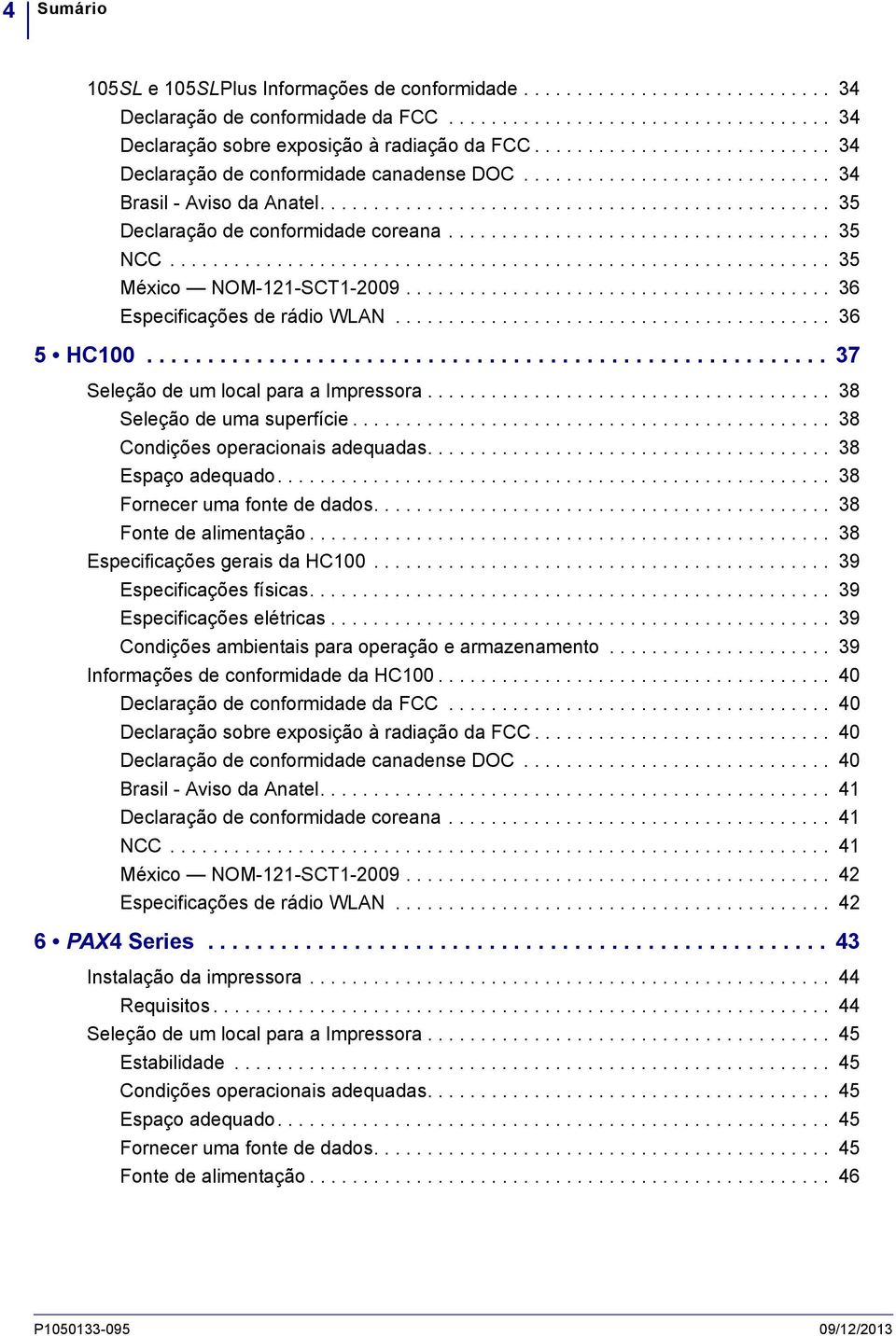 ................................... 35 NCC.............................................................. 35 México NOM-121-SCT1-2009........................................ 36 Especificações de rádio WLAN.