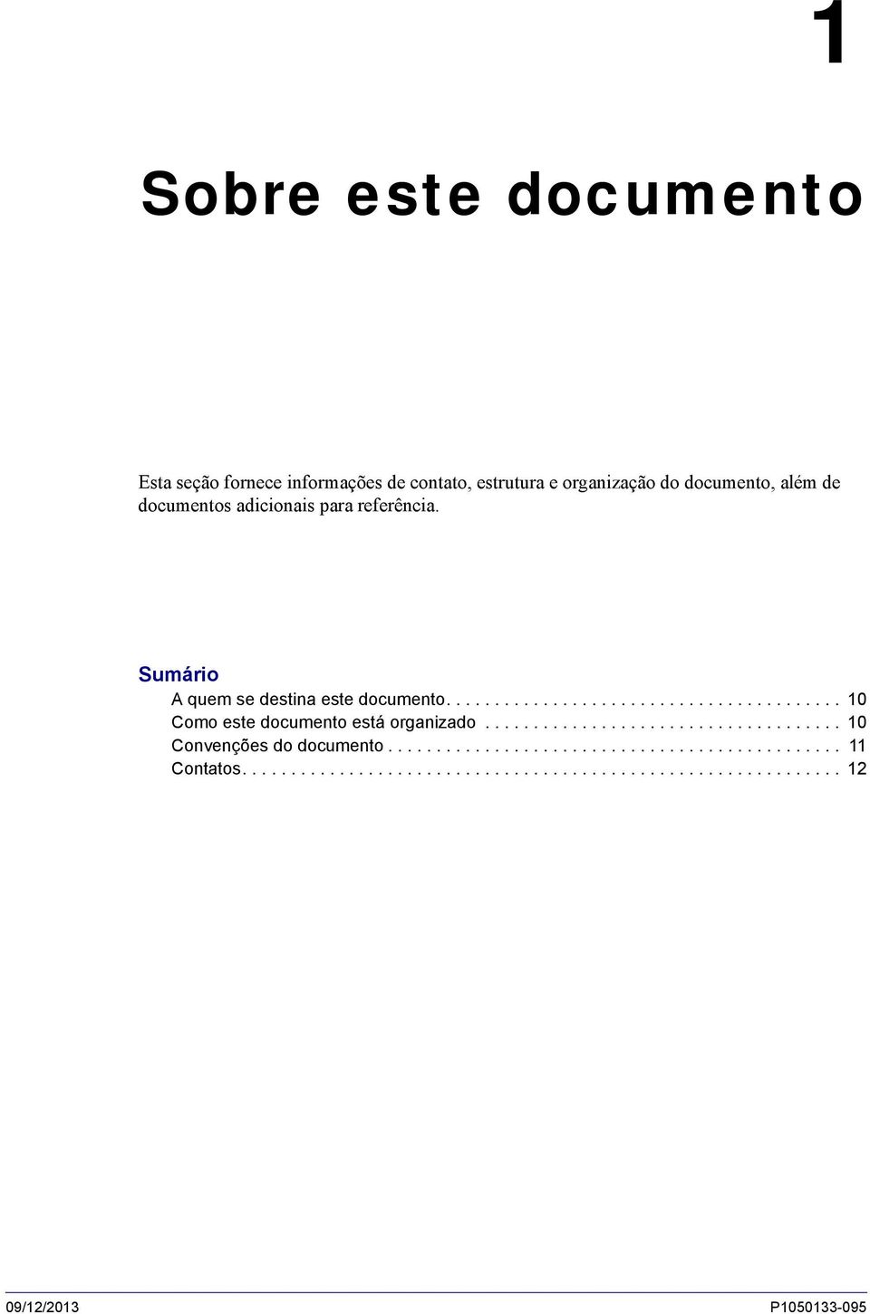 .................................... 10 Convenções do documento............................................... 11 Contatos.