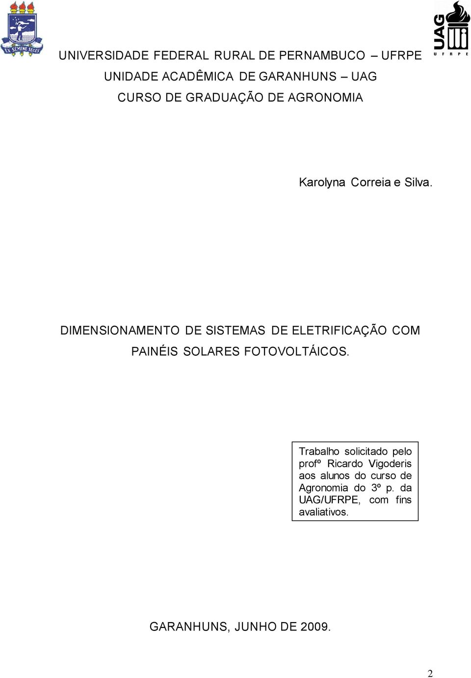 DIMENSIONAMENTO DE SISTEMAS DE ELETRIFICAÇÃO COM PAINÉIS SOLARES FOTOVOLTÁICOS.