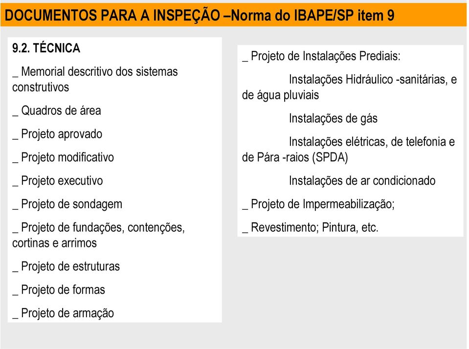 sondagem _ Projeto de fundações, contenções, cortinas e arrimos _ Projeto de estruturas _ Projeto de formas _ Projeto de armação _ Projeto de