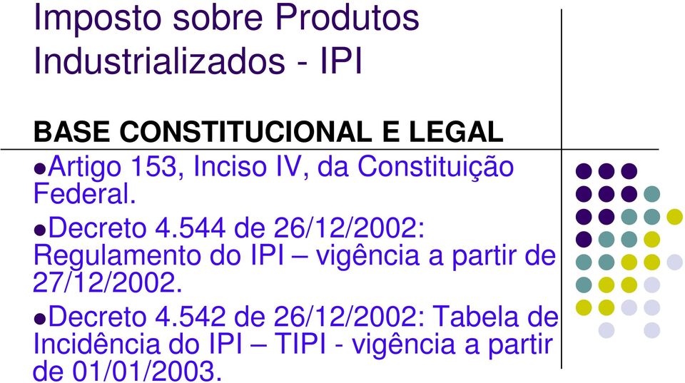 544 de 26/12/2002: Regulamento do IPI vigência a partir de 27/12/2002.