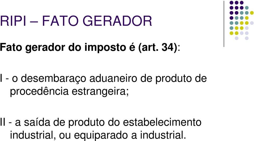 procedência estrangeira; II - a saída de produto